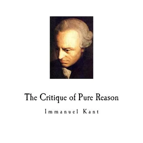 The Critique of Pure Reason: Immanuel Kant