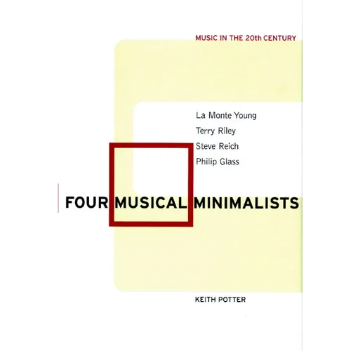 Four Musical Minimalists: La Monte Young, Terry Riley, Steve Reich, Philip Glass