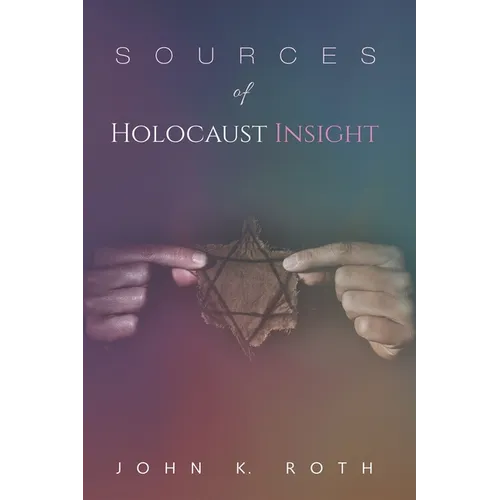 Sources of Holocaust Insight: Learning and Teaching about the Genocide