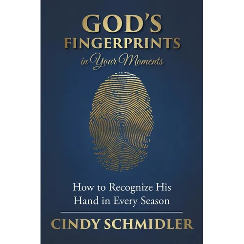God's Fingerprints in Your Moments: How to Recognize His Hand in Every Season
