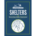 The Backwoodsman: Shelters: Quick & Easy Outdoor Constructions