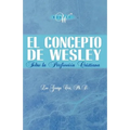 El Concepto de Wesley sobre la Perfección Cristiana