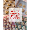 Spritz Cookie Press Recipes
