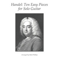 Handel: Ten Easy Pieces for Solo Guitar