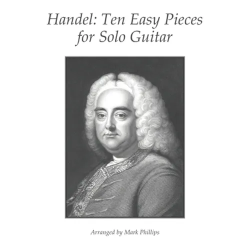 Handel: Ten Easy Pieces for Solo Guitar