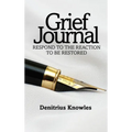Grief Journal: Respond to the Reaction to be Restored