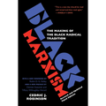 Black Marxism, Revised and Updated Third Edition: The Making of the Black Radical Tradition