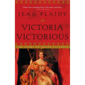 Victoria Victorious: The Story of Queen Victoria