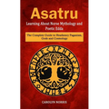 Asatru: Learning About Norse Mythology and Poetic Edda (The Complete Guide to Heathenry Paganism, Gods and Cosmology)