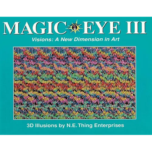 Magic Eye III: A New Dimension in Art: Volume 3