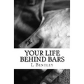 Your Life Behind Bars