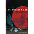 The Russian FSB: A Concise History of the Federal Security Service