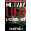 Military UFO Encounters: True Cases of Military Alien Encounters