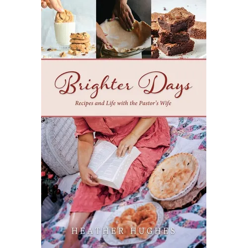 Brighter Days: Recipes and Life with the Pastor's Wife
