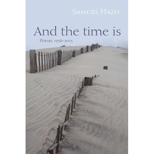 And the Time Is: Poems, 1958-2013