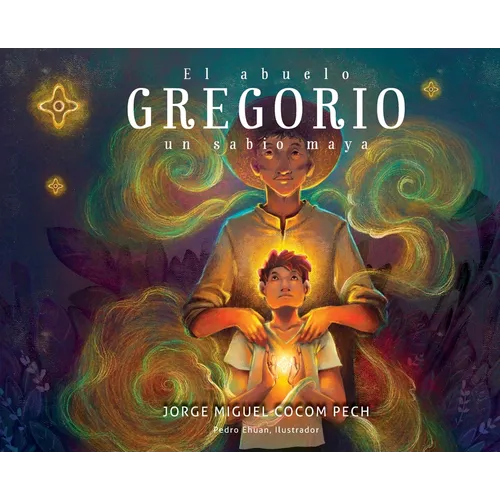 El abuelo Gregorio: un sabio maya