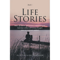 Life Stories: When life lessons and intimacy with God merge, Each day is filled with minute thoughts since every minute matters!