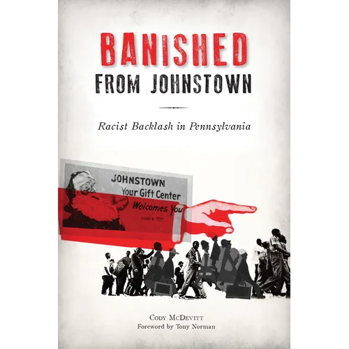 Banished from Johnstown: Racist Backlash in Pennsylvania