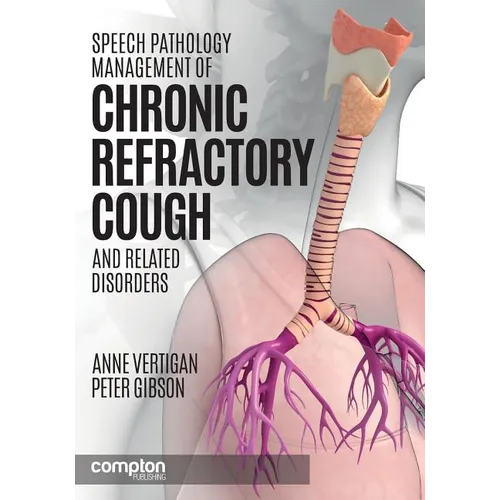 Speech Pathology Management of Chronic Refractory Cough and Related Disorders