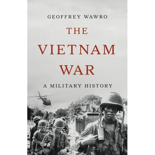 The Vietnam War: A Military History