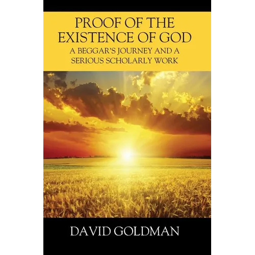 Proof of the Existence of God: A Beggar's Journey and a Serious Scholarly Work
