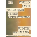 We Would Have Told Each Other Everything