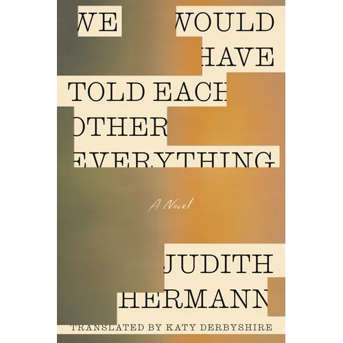 We Would Have Told Each Other Everything
