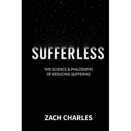 Sufferless: The Science & Philosophy of Reducing Suffering