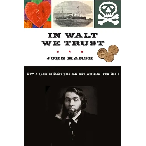In Walt We Trust: How a Queer Socialist Poet Can Save America from Itself