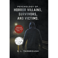 Psychology of...Horror Villains, Survivors, and Victims. Movie Edition vol. I