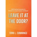 Leave It at the Door?: A Self-Coaching Conversation for Showing Up in Career, Business, and Beyond