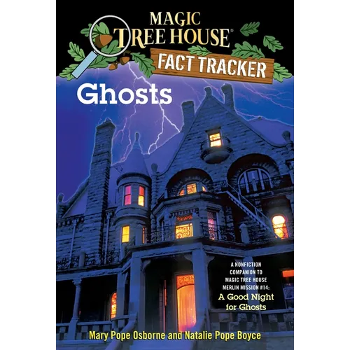 Ghosts: A Nonfiction Companion to Magic Tree House Merlin Mission #14: A Good Night for Ghosts