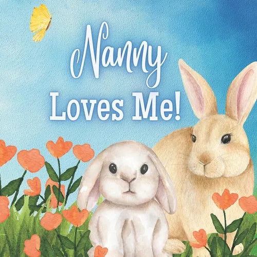 Nanny Loves Me!: A book about Nanny's Love!