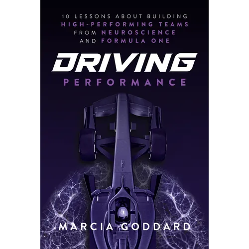 Driving Performance: 10 Lessons about Building High-Performing Teams from Neuroscience and Formula One