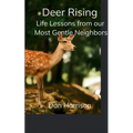 Deer Rising Life Lessons from our Most Gentle Neighbors