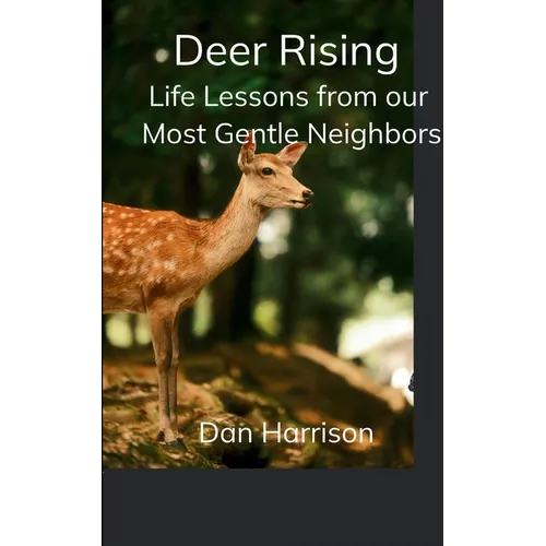 Deer Rising Life Lessons from our Most Gentle Neighbors