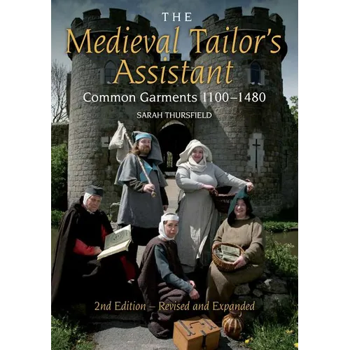 Medieval Tailor's Assistant: Common Garments 1100-1480 (Revised and Expanded)