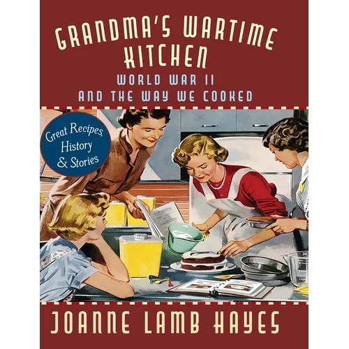 Grandma's Wartime Kitchen: World War II and the Way We Cooked