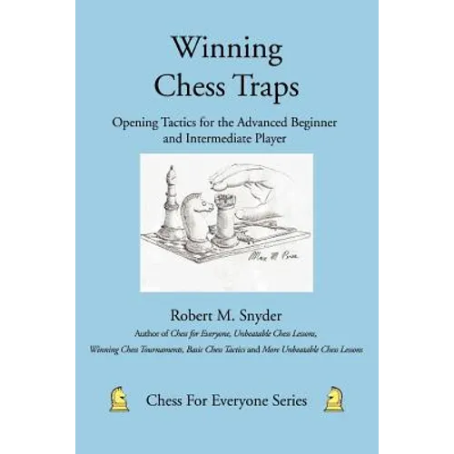 Winning Chess Traps: Opening Tactics for the Advanced Beginner and Intermediate Player