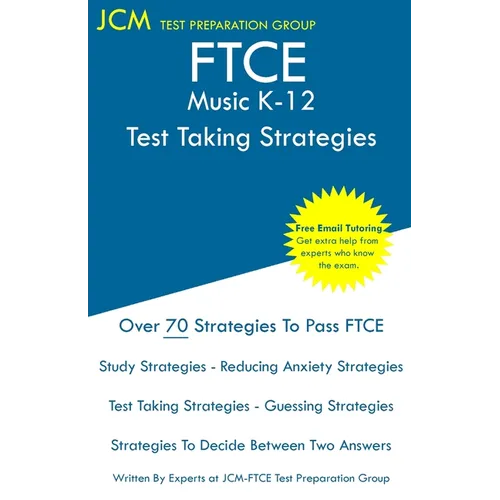 FTCE Music K-12 - Test Taking Strategies: FTCE 028 Exam - Free Online Tutoring - New 2020 Edition - The latest strategies to pass your exam.