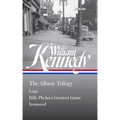 William Kennedy: The Albany Trilogy (Loa #397): Legs / Billy Phelan's Greatest Game / Ironweed
