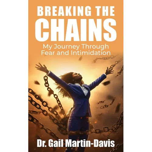 Breaking The Chains: My Journey Through Fear and Intimidation