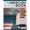 The Americana Guitar Book: A Complete Guide to Americana Guitar Style & Technique with Stuart Ryan
