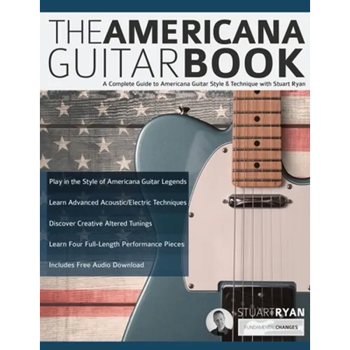 The Americana Guitar Book: A Complete Guide to Americana Guitar Style & Technique with Stuart Ryan