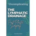 Uncomplicating The Lymphatic Drainage: Post Plastic Surgery