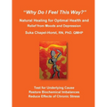 "Why Do I Feel This Way?": Natural Healing for Optimal Health and Relief from Moods and Depression