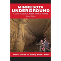Minnesota Underground: A Guide to Caves & Karst, Mines & Tunnels (Second edition)