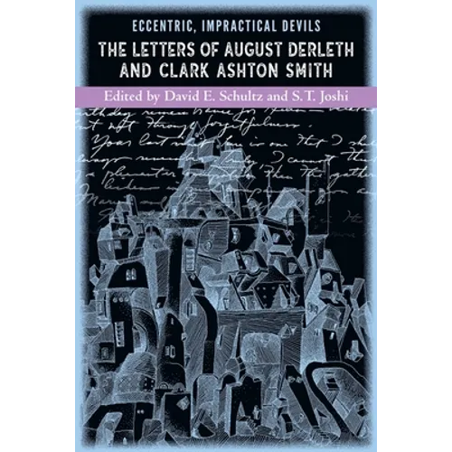 Eccentric, Impractical Devils: The Letters of August Derleth and Clark Ashton Smith