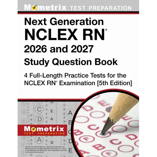 Next Generation NCLEX RN 2026 and 2027 Study Question Book - 4 Full-Length Practice Tests for the NCLEX RN Examination: [5th Edition]
