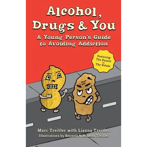 Alcohol, Drugs & You: A Young Person's Guide to Avoiding Addiction